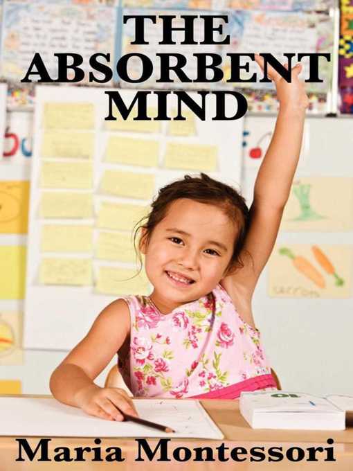 Title details for The Absorbent Mind by Maria Montessori - Available